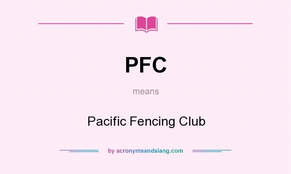 What does PFC mean? It stands for Pacific Fencing Club