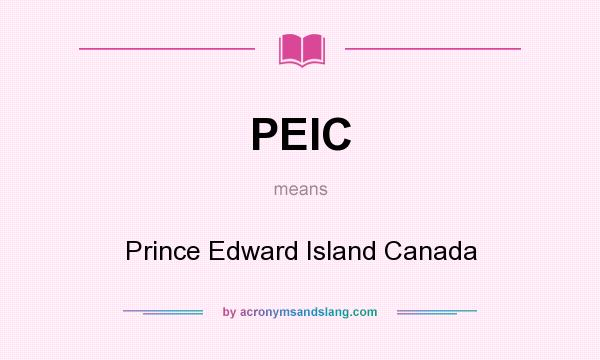 What does PEIC mean? It stands for Prince Edward Island Canada