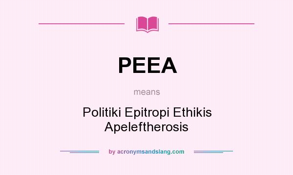What does PEEA mean? It stands for Politiki Epitropi Ethikis Apeleftherosis