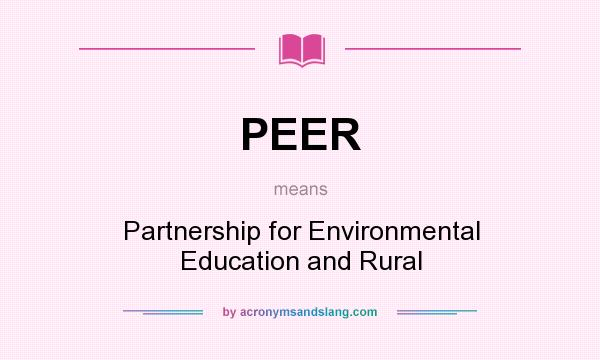 What does PEER mean? It stands for Partnership for Environmental Education and Rural
