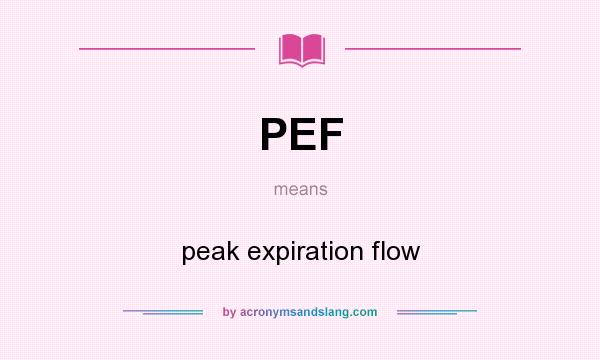 What does PEF mean? It stands for peak expiration flow