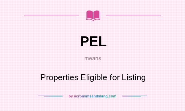 What does PEL mean? It stands for Properties Eligible for Listing