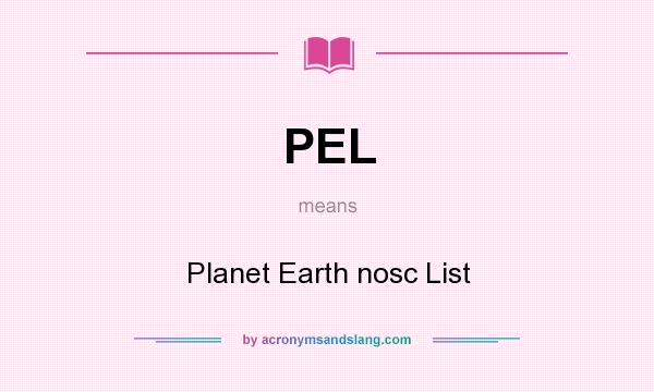 What does PEL mean? It stands for Planet Earth nosc List