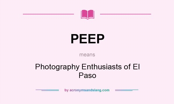 What does PEEP mean? It stands for Photography Enthusiasts of El Paso