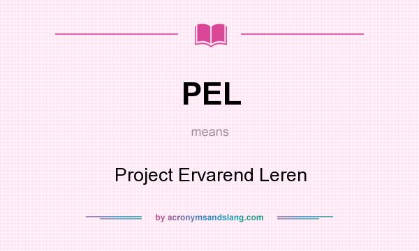 What does PEL mean? It stands for Project Ervarend Leren