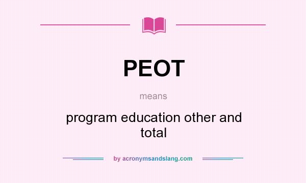 What does PEOT mean? It stands for program education other and total
