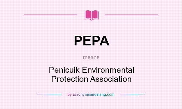 What does PEPA mean? It stands for Penicuik Environmental Protection Association