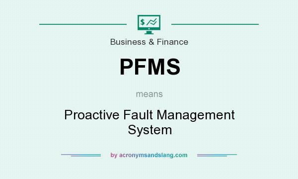 What does PFMS mean? It stands for Proactive Fault Management System