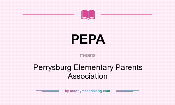 What does PEPA mean? It stands for Perrysburg Elementary Parents Association