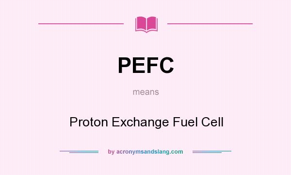 What does PEFC mean? It stands for Proton Exchange Fuel Cell