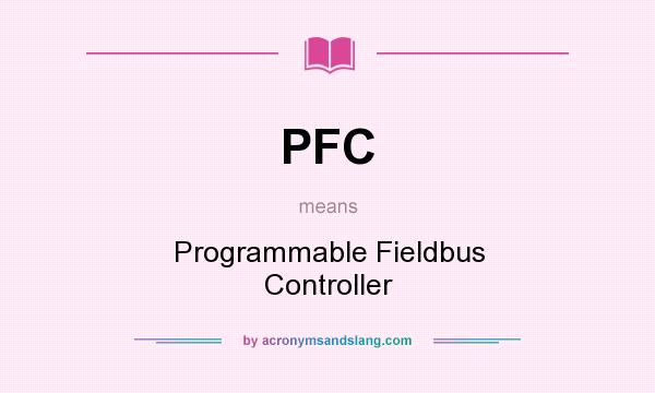 What does PFC mean? It stands for Programmable Fieldbus Controller