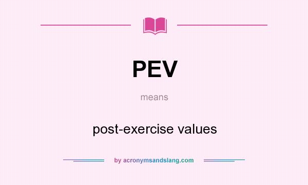 What does PEV mean? It stands for post-exercise values