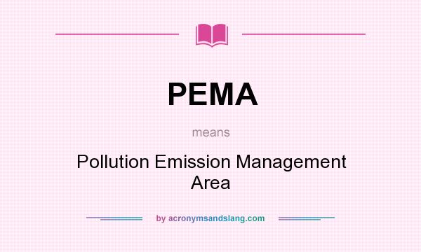 What does PEMA mean? It stands for Pollution Emission Management Area