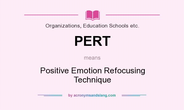 What does PERT mean? It stands for Positive Emotion Refocusing Technique