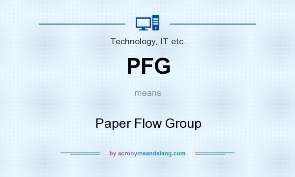 What does PFG mean? It stands for Paper Flow Group