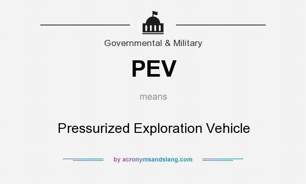 What does PEV mean? It stands for Pressurized Exploration Vehicle
