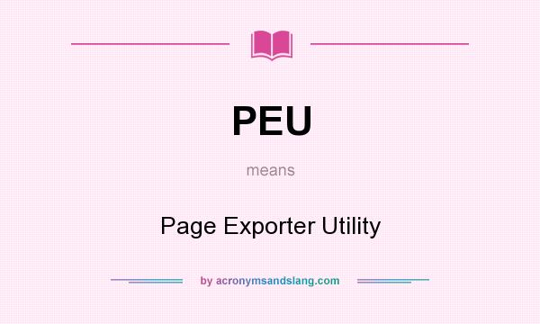 What does PEU mean? It stands for Page Exporter Utility