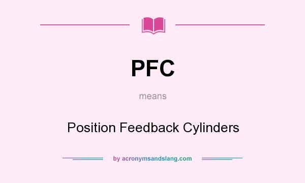 What does PFC mean? It stands for Position Feedback Cylinders