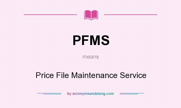 What does PFMS mean? It stands for Price File Maintenance Service