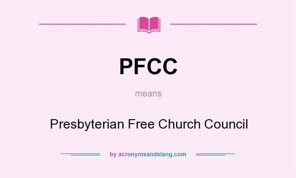 What does PFCC mean? It stands for Presbyterian Free Church Council