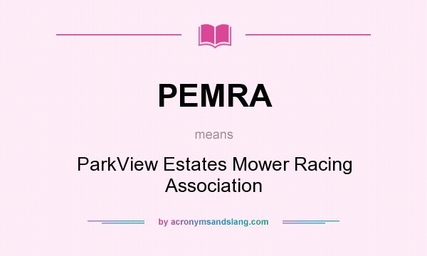 What does PEMRA mean? It stands for ParkView Estates Mower Racing Association