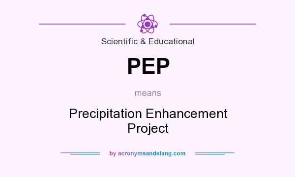 What does PEP mean? It stands for Precipitation Enhancement Project
