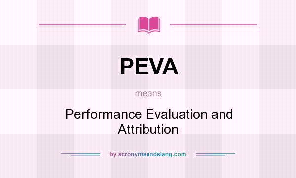 What does PEVA mean? It stands for Performance Evaluation and Attribution