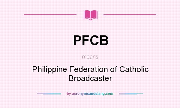 What does PFCB mean? It stands for Philippine Federation of Catholic Broadcaster