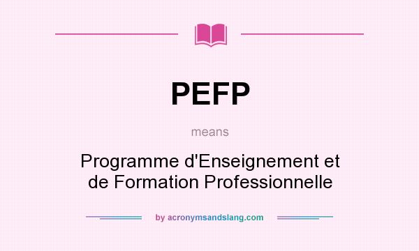 What does PEFP mean? It stands for Programme d`Enseignement et de Formation Professionnelle