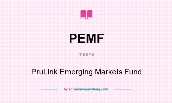 What does PEMF mean? It stands for PruLink Emerging Markets Fund
