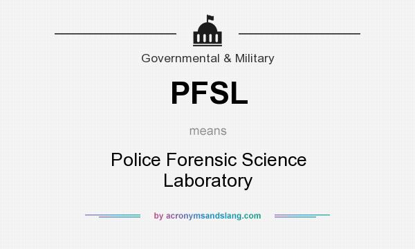 What does PFSL mean? It stands for Police Forensic Science Laboratory