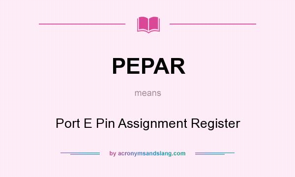 What does PEPAR mean? It stands for Port E Pin Assignment Register