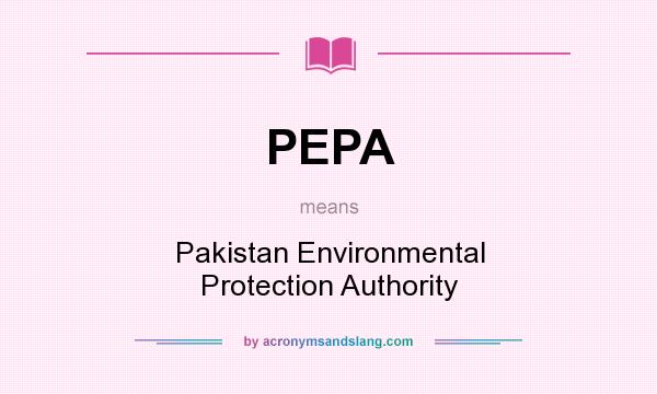 What does PEPA mean? It stands for Pakistan Environmental Protection Authority