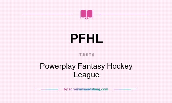 What does PFHL mean? It stands for Powerplay Fantasy Hockey League