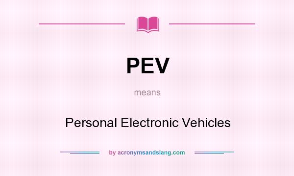 What does PEV mean? It stands for Personal Electronic Vehicles