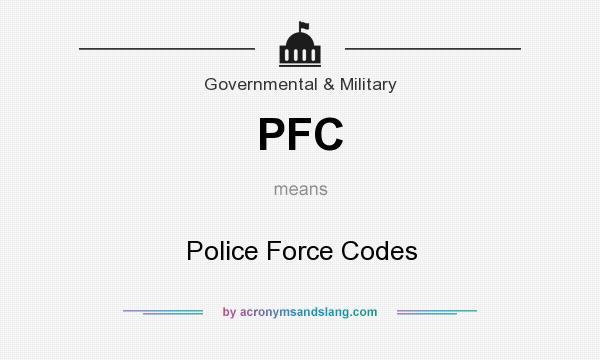 What does PFC mean? It stands for Police Force Codes