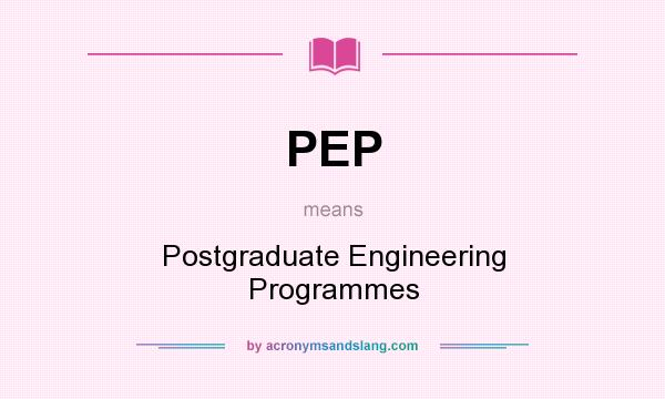 What does PEP mean? It stands for Postgraduate Engineering Programmes