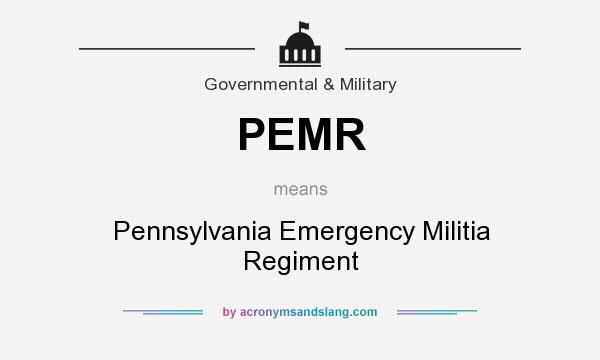 What does PEMR mean? It stands for Pennsylvania Emergency Militia Regiment