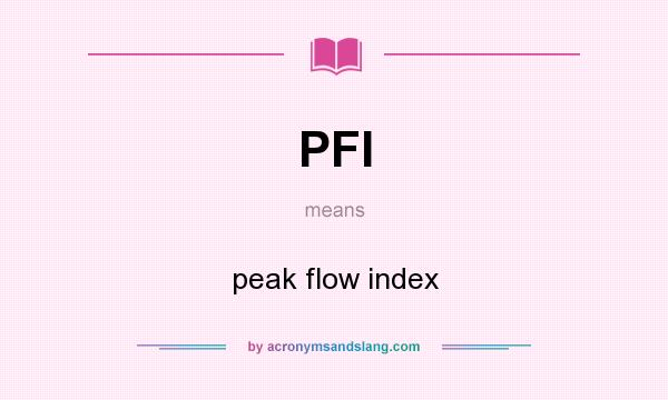 What does PFI mean? It stands for peak flow index