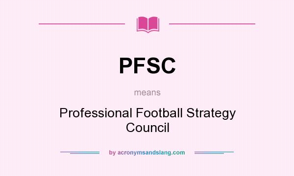 What does PFSC mean? It stands for Professional Football Strategy Council