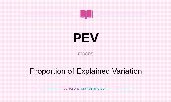 What does PEV mean? It stands for Proportion of Explained Variation