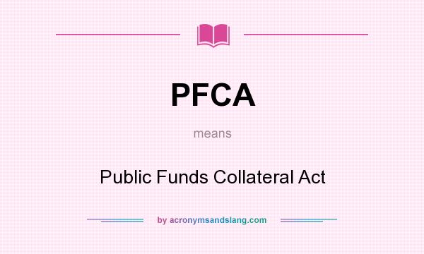 What does PFCA mean? It stands for Public Funds Collateral Act