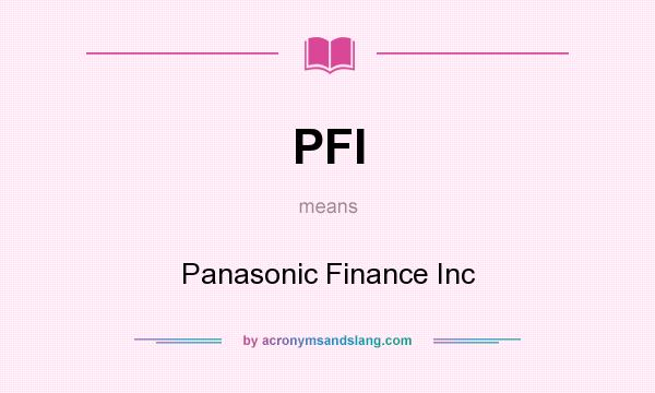 What does PFI mean? It stands for Panasonic Finance Inc