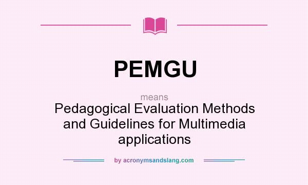 What does PEMGU mean? It stands for Pedagogical Evaluation Methods and Guidelines for Multimedia applications
