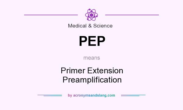 What does PEP mean? It stands for Primer Extension Preamplification
