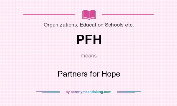 What does PFH mean? It stands for Partners for Hope