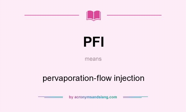What does PFI mean? It stands for pervaporation-flow injection