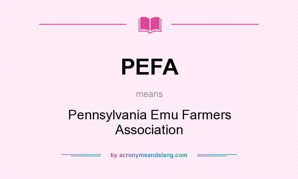 What does PEFA mean? It stands for Pennsylvania Emu Farmers Association