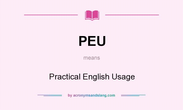 What does PEU mean? It stands for Practical English Usage