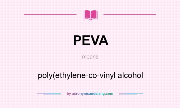 What does PEVA mean? It stands for poly(ethylene-co-vinyl alcohol